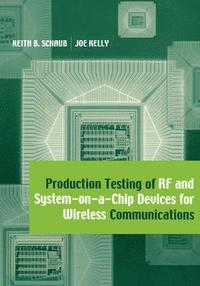 bokomslag Production Testing of RF and System-on-a-chip Devices for Wireless Communications
