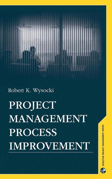 Robert K. Wysocki - Project Management Process Improvement, Inbunden