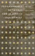 Celestin Brou, Spyros Denazis, Alex Galis, Cornel Klein - Programmable IP Networks: Management and Rapid Service Deployment, Inbunden