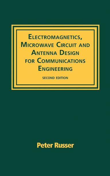 Peter Russer - Electromagnetics, Microwave Circuit, and Antenna Design for Communications Engineering, Inbunden