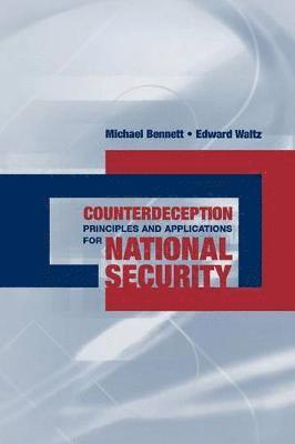 Michael Bennett, Edward Waltz, TBD - Counterdeception Principles and Applications for National Security, Inbunden