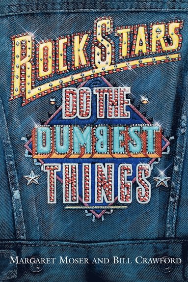 Margaret Moser, Bill Crawford - Rock Stars Do the Dumbest Things, Häftad