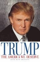 Donald J. Trump, Donald J Trump - The America We Deserve, Inbunden