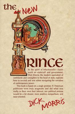 Dick Morris - The New Prince: Machiavelli Updated for the Twenty-First Century, Häftad