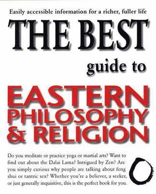 Diane Morgan - The Best Guide to Eastern Philosophy and Religion: Easily Accessible Information for a Richer, Fuller Life, Häftad
