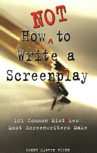 bokomslag How NOT to Write a Screenplay