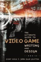 bokomslag Ultimate Guide to Video Game Writing and Design, T he