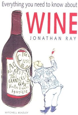 Jonathan Ray - Everything You Need to Know about Wine, Häftad