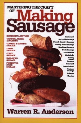 Warren R Anderson, Warren R. Anderson - Mastering the Craft of Making Sausage, Häftad