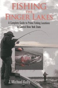 bokomslag Fishing the Finger Lakes: A Complete Guide to Prime Fishing Locations in Central New York State