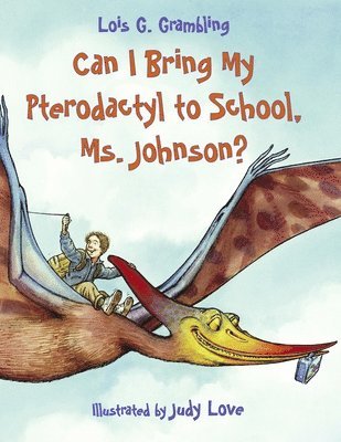 Can I Bring My Pterodactyl to School, Ms. Johnson? 1