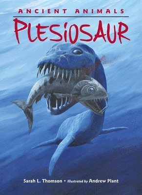 Sarah L. Thomson, Sarah L Thomson - Ancient Animals: Plesiosaur, Inbunden