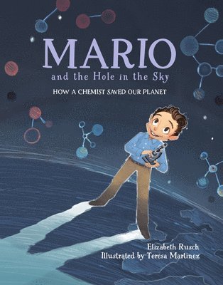 Elizabeth Rusch, Teresa Martinez - Mario and the Hole in the Sky, Inbunden