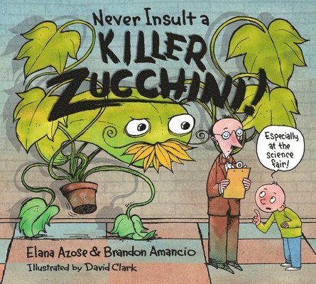 Elana Azose, Brandon Amancio - Never Insult a Killer Zucchini, Inbunden