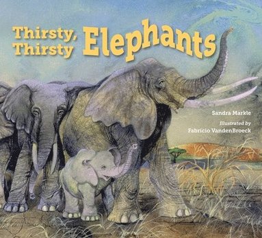 bokomslag Thirsty, Thirsty Elephants
