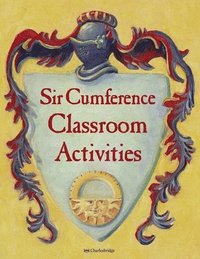bokomslag Sir Cumference Classroom Activities