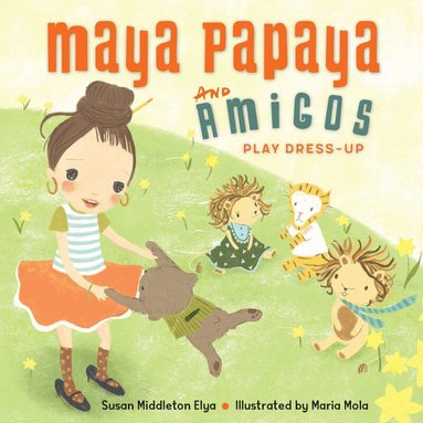 Susan Middleton Elya, MARIA MOLA - Maya Papaya and Amigos Play Dress-Up, Inbunden