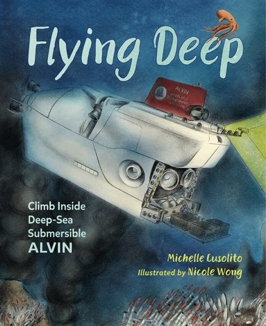 Michelle Cusolito, Nicole Wong - Flying Deep, Inbunden