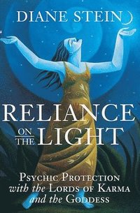 bokomslag Reliance on the Light: Psychic Protection with the Lords of Karma and the Goddess