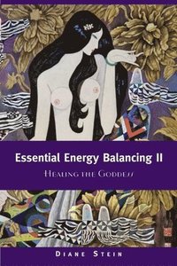 bokomslag Essential Energy Balancing II: Healing the Goddess