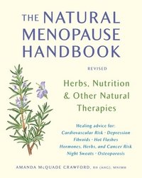 bokomslag The Natural Menopause Handbook: Herbs, Nutrition, & Other Natural Therapies