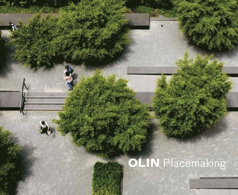 Laurie Olin, Dennis C. McGlade - Olin: Placemaking, Inbunden