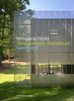 Marc Kristal - Immaterial World: Transparency in Architecture, Inbunden