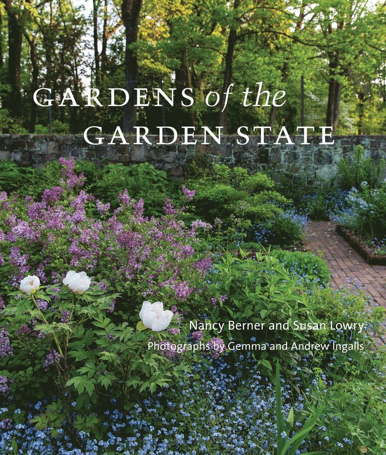 Nancy Berner, Susan Lowry - Gardens of the Garden State, Inbunden