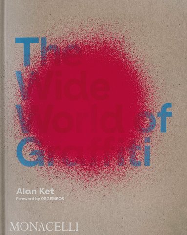 Alan Ket - Wide World of Graffiti, Inbunden