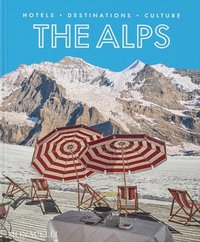 bokomslag The Alps: Hotels, Destinations, Culture