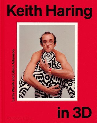 Larry Warsh, Glenn Adamson - Keith Haring in 3D, Inbunden