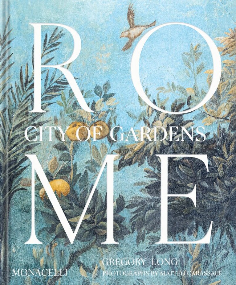 Gregory Long - Rome: City of Gardens, Inbunden