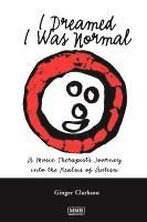 bokomslag I Dreamed I Was Normal: A Music Therapist's Journey Into the Realms of Autism