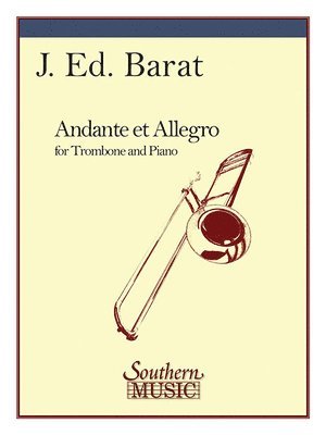 J.Ed. Barat - Andante and Allegro for Trombone and Piano Trombone Solo with Piano Accompaniment Grade 4 Trombone Sheet Music Songbook Classical Brass, Häftad