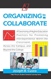 bokomslag Organizing To Collaborate: A Taxonomy Of Higher Education Practices For Promoting Interdependence Within The Classroom, ...