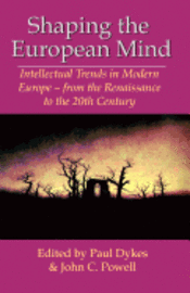 bokomslag Shaping the European Mind: Intellectual Trends in Modern Europe - from the Renaissance to the 20th Century