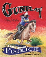 bokomslag Gunplay: The True Story of Pistol Pete on the Hootowl Trail