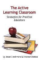 bokomslag The Active Learning Classroom: Strategies for Practical Educators