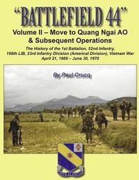 bokomslag Battlefield 44: Volume II - Move to Quang Ngai AO & Subsequent Operations: The History of the 1st Battalion, 52nd Infantry, 198th LIB,