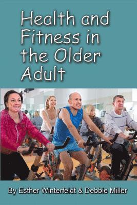 Health and Fitness in the Older Adult 1