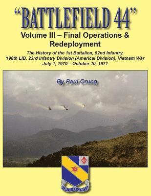 bokomslag Battlefield 44: Volume III - Final Operations & Redeployment: The History of the 1st Battalion, 52nd Infantry, 198th LIB, 23rd Infantr