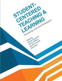 bokomslag Student-Centered Teaching & Learning: Proceedings of the 2018 Pedagogicon
