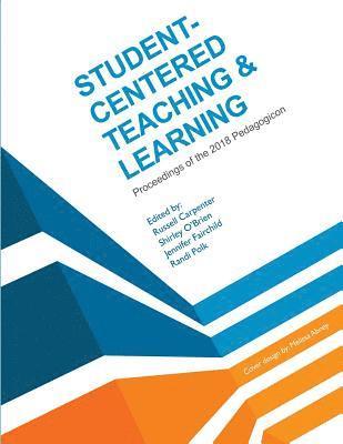 Student-Centered Teaching & Learning: Proceedings of the 2018 Pedagogicon 1