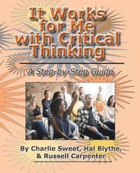 bokomslag It Works for Me with Critical Thinking: A Step-by-Step Guide