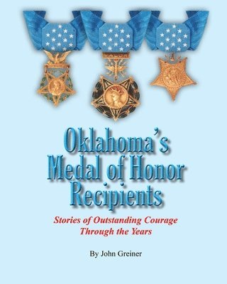 Oklahoma's Medal of Honor Recipients: Stories of Outstanding Courage Through the Years 1