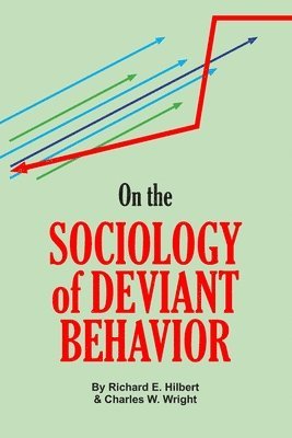 Charles W. Wright, Richard E. Hilbert - On the Sociology of Deviant Behavior, Häftad