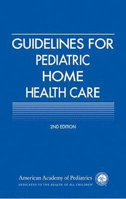 Guidelines for Pediatric Home Health Care 1