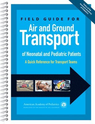 Field Guide for Air and Ground Transport of Neonatal and Pediatric Patients 1