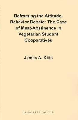 James A Kitts - Reframing the Attitude-Behavior Debate, Häftad