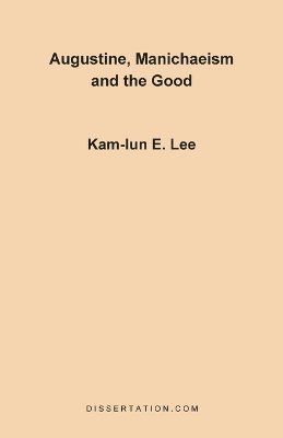 bokomslag Augustine, Manichaeism and the Good